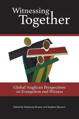 Witnessing Together (Együtt tanúskodni): Globális anglikán perspektívák az evangelizációról és a tanúságtételről - Witnessing Together: Global Anglican Perspectives on Evangelism and Witness