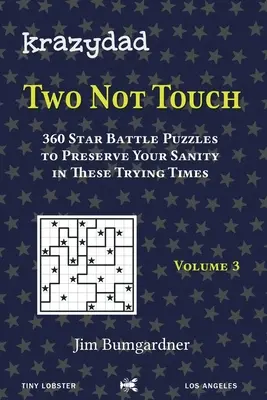 Krazydad Two Not Touch 3. kötet: 360 csillagcsatás rejtvény, hogy megőrizd a józan eszed ezekben a nehéz időkben is. - Krazydad Two Not Touch Volume 3: 360 Star Battle Puzzles to Preserve Your Sanity in these Trying Times