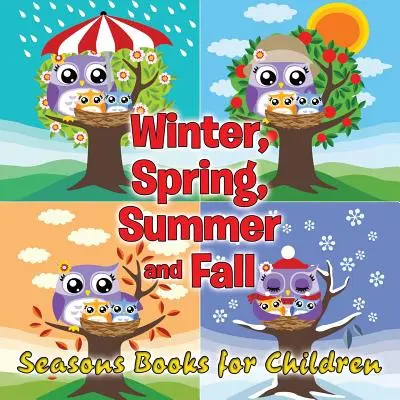 Tél, tavasz, nyár és ősz: Évszakok könyvek gyerekeknek - Winter, Spring, Summer and Fall: Seasons Books for Children