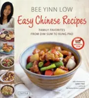 Könnyű kínai receptek: Családi kedvencek a Dim Sumtól a Kung Paoig - Easy Chinese Recipes: Family Favorites from Dim Sum to Kung Pao