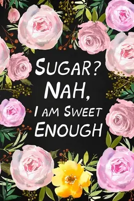 Cukor? Nem, elég édes vagyok - Sugar? Nah, I Am Sweet Enough