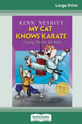 A macskám tud karatézni: Vicces versek gyerekeknek (16pt Large Print Edition) - My Cat Knows Karate: Funny Poems for Kids (16pt Large Print Edition)