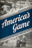 Amerika játéka: A Major League Baseball története a második világháborúig - America's Game: A History of Major League Baseball through World War II