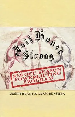 Jailhouse Strong: 8 x 8 szezonon kívüli erőemelő program - Jailhouse Strong: 8 x 8 Off-Season Powerlifting Program