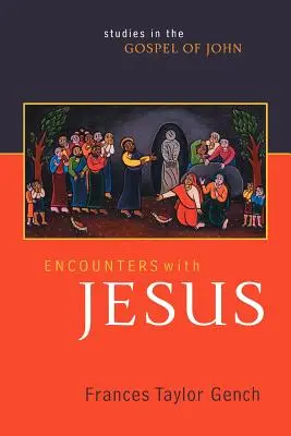 Találkozások Jézussal: Tanulmányok János evangéliumából - Encounters with Jesus: Studies in the Gospel of John