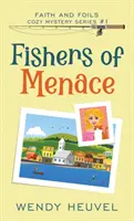 Fishers of Menace: Hitel és fóliák Cozy Rejtély sorozat - 1. könyv - Fishers of Menace: Faith and Foils Cozy Mystery Series - Book #1