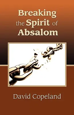 Absalom szellemének megtörése - Breaking the Spirit of Absalom