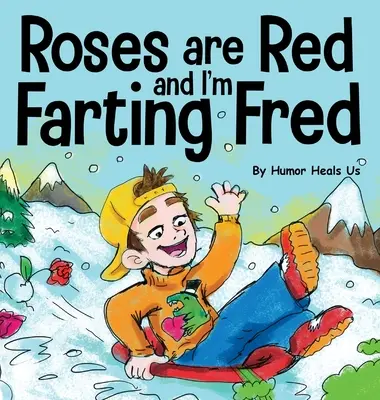 A rózsák pirosak, és én fingok Fred: Vicces történet híres nevezetességekről és egy fiúról, aki fingik - Roses are Red, and I'm Farting Fred: A Funny Story About Famous Landmarks and a Boy Who Farts