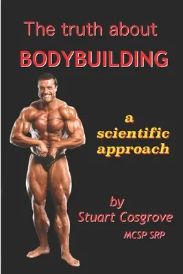 Az igazság a testépítésről - The Truth About Bodybuilding