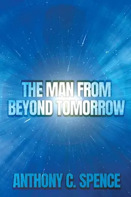 A férfi a holnapon túlról - The Man From Beyond Tomorrow