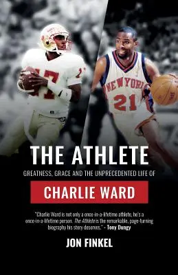 A sportoló: A nagyság, a kegyelem és Charlie Ward példátlan élete - The Athlete: Greatness, Grace and the Unprecedented Life of Charlie Ward