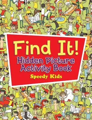 Find It! Rejtett képekkel teli Activity Book - Find It! Hidden Picture Activity Book