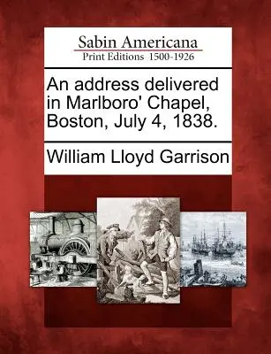 A bostoni Marlboro-kápolnában 1838. július 4-én elhangzott beszéd. - An Address Delivered in Marlboro' Chapel, Boston, July 4, 1838.