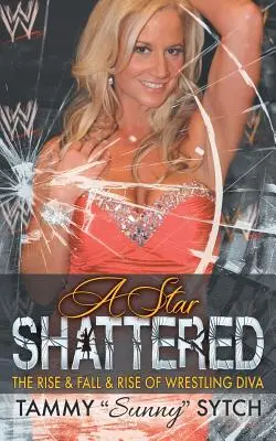 Egy csillag összetört: A pankrációs díva felemelkedése, bukása és felemelkedése - A Star Shattered: The Rise & Fall & Rise of Wrestling Diva