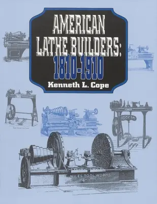 Amerikai esztergagép-gyártók, 1810-1910 - American Lathe Builders, 1810-1910