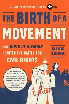 Egy mozgalom születése: Egy nemzet születése: Hogyan gyújtotta fel a polgárjogi harcot? - The Birth of a Movement: How Birth of a Nation Ignited the Battle for Civil Rights