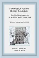 Együttérzés az emberi állapotért: Gurdjieff találkozói Dr. és Mrs. Welch-csel New Yorkban - Compassion for the Human Condition: Gurdjieff Meetings with Dr. and Mrs. Welch in New York