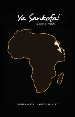 Ya Sankofa! A Book of Poetry - Ya Sankofa!: A Book of Poetry