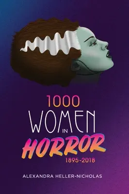 1000 nő a horrorban, 1895-2018 (kemény kötés) - 1000 Women In Horror, 1895-2018 (hardback)