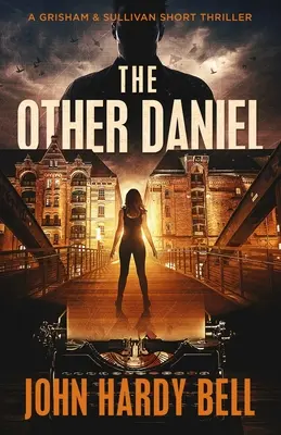 A másik Daniel: Egy Grisham & Sullivan-novella feszültséggel teli thriller - The Other Daniel: A Grisham & Sullivan Short Suspense Thriller