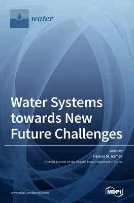 Vízrendszerek a jövő új kihívásai felé - Water Systems towards New Future Challenges