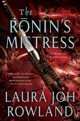 A Ronin úrnője: Egy regény a fúdális Japánból - The Ronin's Mistress: A Novel of Fuedal Japan