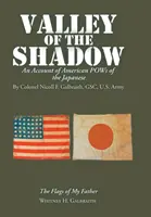Az árnyék völgye: beszámoló a japánok amerikai hadifogságáról - Valley of the Shadow: An Account of American Pows of the Japanese