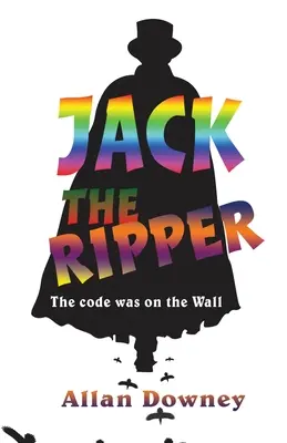 Hasfelmetsző Jack: A kód a falon volt - Jack the Ripper: The code was on the Wall