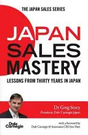 Japán értékesítési mester: Harminc év Japánban töltött tanulságai - Japan Sales Mastery: Lessons from Thirty Years in Japan