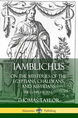 Iamblichosz az egyiptomiak, káldeusok és asszírok misztériumairól: A teljes szöveg - Iamblichus on the Mysteries of the Egyptians, Chaldeans, and Assyrians: The Complete Text