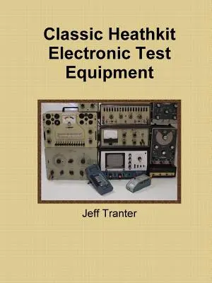 Klasszikus Heathkit elektronikus tesztberendezések - Classic Heathkit Electronic Test Equipment