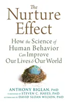 A nevelési hatás: Hogyan javíthatja az emberi viselkedés tudománya az életünket és a világunkat? - The Nurture Effect: How the Science of Human Behavior Can Improve Our Lives and Our World