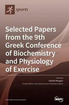 A 9. görög edzésbiokémiai és -fiziológiai konferencia válogatott közleményei - Selected Papers from the 9th Greek Conference of Biochemistry and Physiology of Exercise