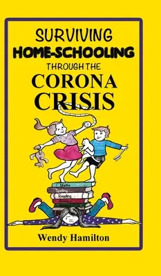 Túlélni az otthoni iskoláztatást a Corona-válság idején - Surviving Home-Schooling Through the Corona Crisis