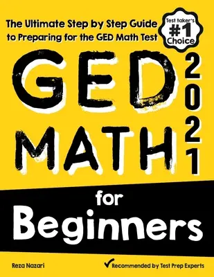 GED Matek kezdőknek: A GED matematika tesztre való felkészülés végső, lépésről lépésre történő útmutatója - GED Math for Beginners: The Ultimate Step by Step Guide to Preparing for the GED Math Test