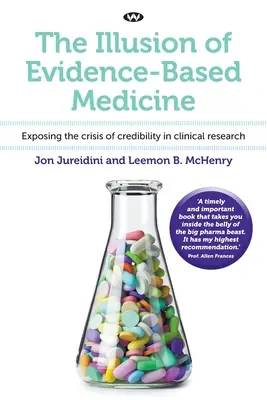 A bizonyítékokon alapuló orvoslás illúziója: A klinikai kutatás hitelességi válságának leleplezése - The Illusion of Evidence-Based Medicine: Exposing the crisis of credibility in clinical research