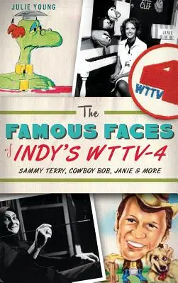 Az indy-i WTTV-4 híres arcai: Sammy Terry, Cowboy Bob, Janie és mások - The Famous Faces of Indy's WTTV-4: Sammy Terry, Cowboy Bob, Janie & More