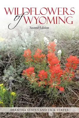 Wyoming vadvirágai: Második kiadás - Wildflowers of Wyoming: Second Edition