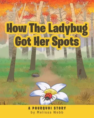 Hogyan kapta a katicabogár a foltjait? A Pourquoi Story - How The Ladybug Got Her Spots: A Pourquoi Story