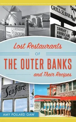 Az Outer Banks elveszett éttermei és receptjeik - Lost Restaurants of the Outer Banks and Their Recipes