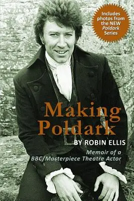 A Poldark elkészítése: Memoir of a BBC/Masterpiece Theatre Actor (2015 Edition) - Making Poldark: Memoir of a BBC/Masterpiece Theatre Actor (2015 Edition)