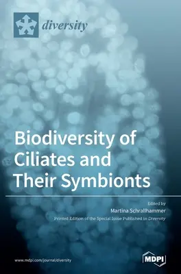 A ciliáták és szimbiontáik biodiverzitása - Biodiversity of Ciliates and their Symbionts