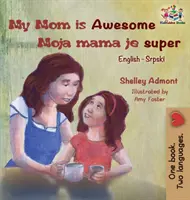 My Mom is Awesome (angol-szerb nyelvű gyerekkönyv): Gyerekkönyv szerb nyelven - My Mom is Awesome (English Serbian children's book): Serbian book for kids