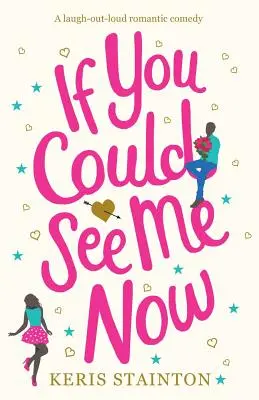 Ha most láthatnál engem: Egy nevetős romantikus vígjáték - If You Could See Me Now: A laugh out loud romantic comedy