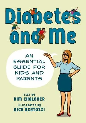 A cukorbetegség és én: Alapvető útmutató gyerekeknek és szülőknek - Diabetes and Me: An Essential Guide for Kids and Parents