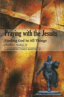 Imádkozás a jezsuitákkal: Isten megtalálása mindenben - Praying with the Jesuits: Finding God in All Things