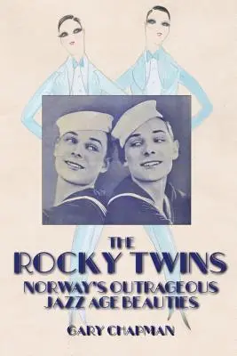 A Rocky ikrek: Norvégia felháborító dzsesszkori szépségei - The Rocky Twins: Norway's Outrageous Jazz Age Beauties