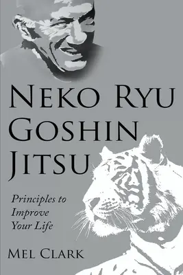 Neko Ryu Goshin Jitsu: Alapelvek az életed javítására - Neko Ryu Goshin Jitsu: Principles to Improve Your Life