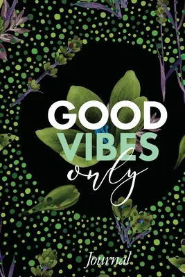 Csak jó hangulatú napló - Good Vibes Only Journal