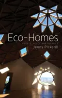 Ökootthonok: Emberek, hely és politika - Eco-Homes: People, Place and Politics